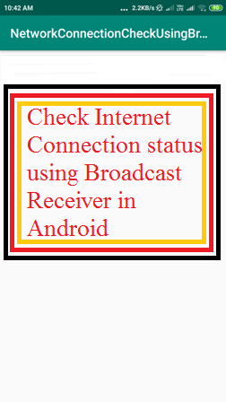 Check Internet Connection status using Broadcast Receiver in Android